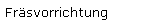 Fräsvorrichtung