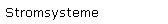 Stromsysteme