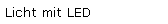  Licht mit LED
